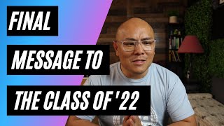 Final message to the class of 2022
