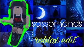 💙: ̗̀➛scissorhands♫roblox edit: ̗̀➛bluepixelsxo💙