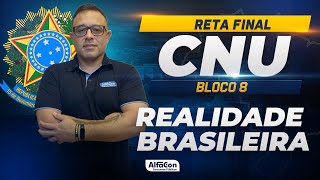 Reta Final CNU - Bloco 8 - Realidade Brasileira - Alfacon