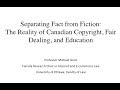 Separating Fact from Fiction: The Reality of Canadian Copyright, Fair Dealing and Education