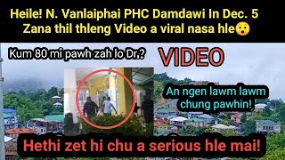 Heile! N.Vanlaiphai PHC Damdawi Ina thilthleng Video viral kha! A va serious ve😯 Sawi a hlawh hle!