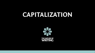 Capitalization | Sentence Mechanics | The Nature of Writing
