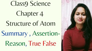 Class9 Science Chapter 4 Structure of Atom Summary , Assertion-Reason, True False