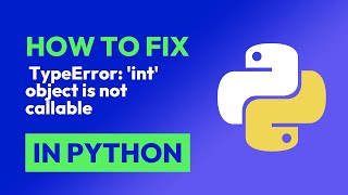 How to fix TypeError: 'int' object is not callable in Python