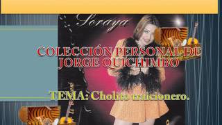 SORAYA - CHOLITO TRAICIONERO (Cd. Por ti volvere - 2001)