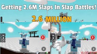 Getting 2.6 MILLION SLAPS