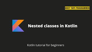 Kotlin tutorial - Nested classes in Kotlin ( 18 )