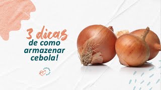 3 dicas de como armazenar cebola