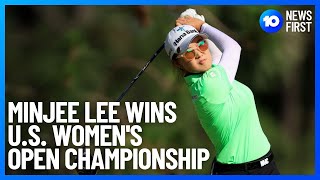 Minjee Lee Wins United States Women's Open Championship | 10 News First