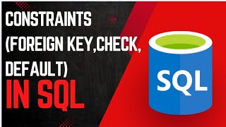 SQL constraints(foreign key,check ,default)