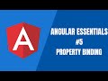 Angular Essentials #5 - Property Binding