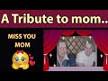 A Tribute to mom.. Miss you Mom | Tribute to mother | Tribute To Selfless Mother | @maikcwiedenbach