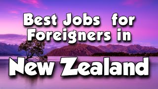 Top 15 Best Job Opportunities for Foreigners in New Zealand
