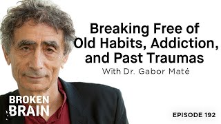 How To DESTROY BAD HABITS & Turn Your Life Around TODAY! | Dr. Gabor Maté