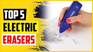 TOP 5 Best Electric Erasers in 2022