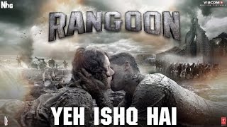 Yeh Ishq Hai Full Official Video Song 2017 Rangoon Saif Ali Khan, Kangana Ranaut, Shahid Kapoor