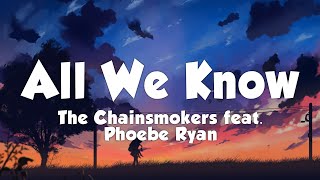 The Chainsmokers feat. Phoebe Ryan - All We Know (Lyrics)