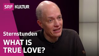 The Concept of true Love: Talk with Alain de Botton | Sternstunde Philosophie |