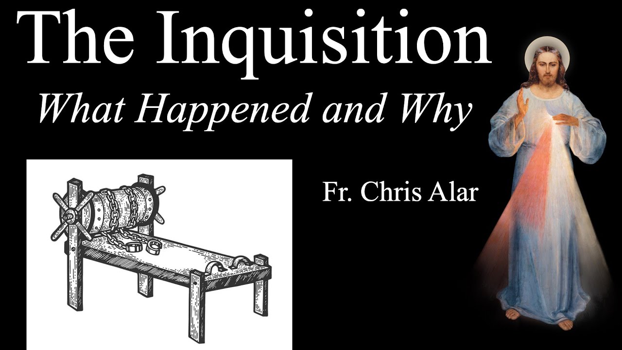 Inquisition What Really Happened And Why Explaining The Faith Youtube