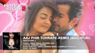 Full Audio - Aaj Phir Tumpe Pyar Remix Bhojpuri - By Aman Trikha [ Feat.  Surveen Chawla
