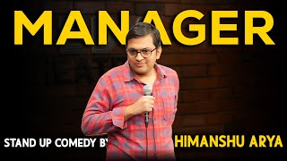 MANAGER  - Stand up comedy by Himanshu Arya