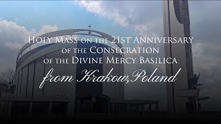 HOLY MASS ON THE 21ST ANNIVERSARY OF THE CONSECRATION OF THE DIVINE MERCY BASILICA - 2023-08-19