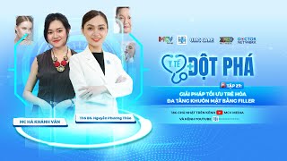 Y TẾ ĐỘT PHÁ #27: GIẢI PHÁP TỐI ƯU TRẺ HÓA ĐA TẦNG KHUÔN MẶT BẰNG FILLER | UMC