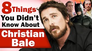8 Things You Didn’t Know About Christian Bale - Highest Rated Movies