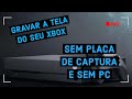 2020! COMO GRAVAR A TELA DO SEU XBOX ONE SEM PLACA DE CAPTURA E SEM UM PC