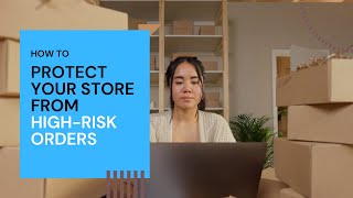 Essential Tips: How to Stop High-Risk Orders From Hurting Your Online Store