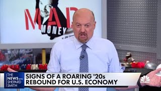 Jim Cramer: There will be an 'uneven' roaring boom for the U.S. economy