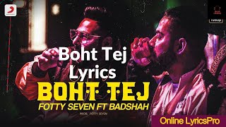 Boht Tej Lyrics | Ft Badshah & Fotty Seven | Rap Song | Online LyricsPro