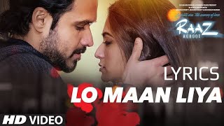 LO MAAN LIYA (Lyrics) Full Song | Raaz Reboot | Arijit Singh|Emraan Hashmi,Kriti Kharbanda,Gaurav