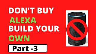 Build Your Own ALEXA using Python Part - 3 || Python Project || Learn Python || Python For Beginner
