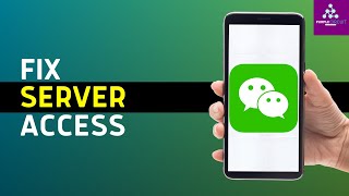 How to Fix Server Access Failure in WeChat App