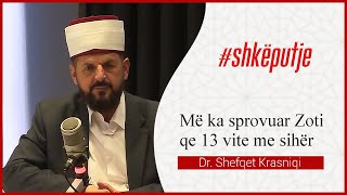 Më ka sprovuar Zoti se 13 vite me sihër - Dr. Shefqet Krasniqi