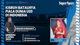 🔴SUPER SPORT: Kisruh Batalnya Piala Dunia U20 di Indonesia