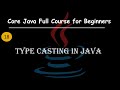 Type Casting in Java | Upcasting and Downcasting Explained with Rules | Core Java Full Course