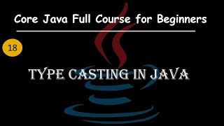 Type Casting in Java | Upcasting and Downcasting Explained with Rules | Core Java Full Course