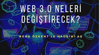 Web 3.0 Neleri Değiştirecek?