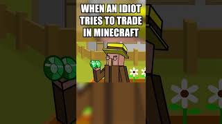 When an idiot tries to trade in Minecraft #minecraft #shorts