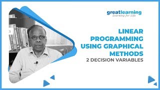 Linear Programming Using Graphical Methods | 2 Decision Variables | Tutorial | Great Learning