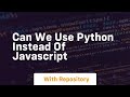 can we use python instead of javascript