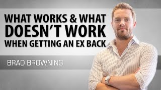 Getting Your Ex Back (What Works & What Doesn't!)