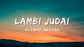 Lambi Judai Slowed Reverb | Jannat 2 | Male Version| Emran Hashmi Song #chaardinokapyaar