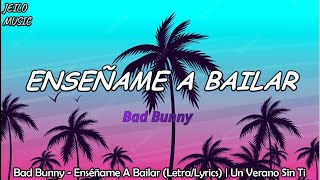 Bad Bunny - Enséñame A Bailar (Letra/Lyrics) | Un Verano Sin Ti