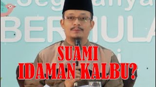 Suami Idaman Kalbu? | Ustaz Kazim