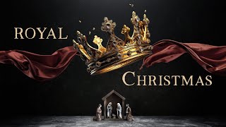 Sunday Service: 12/22/24 Royal Christmas - The King Who Brought Christmas  Pt. 1 - Service 2