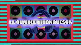 DJ BIRONGAS - LA CUMBIA BIRONGUESCA (Video Lyric)