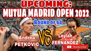 UPCOMING: LEYLAH FERNANDEZ VS ANDREA PETKOVIC | ROUND OF 64 | MUTUA MADRID OPEN 2022